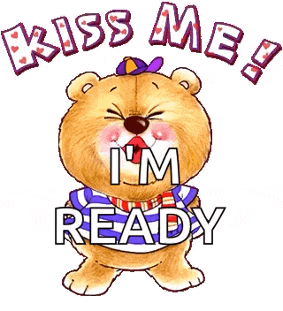 a cartoon teddy bear with the words kiss me i 'm ready on it