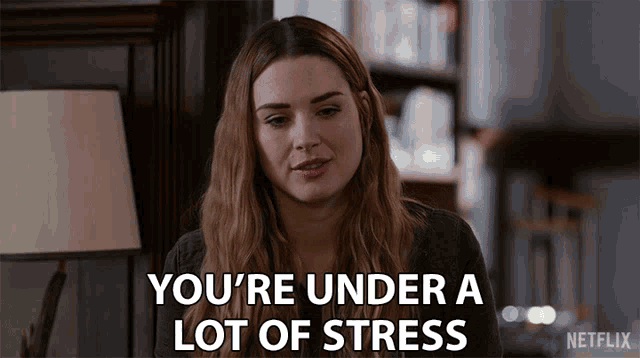 Youre Under A Lot Of Stress Melinda Monroe GIF