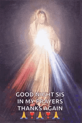a picture of jesus with the words good night sis in my prayers thanks again .