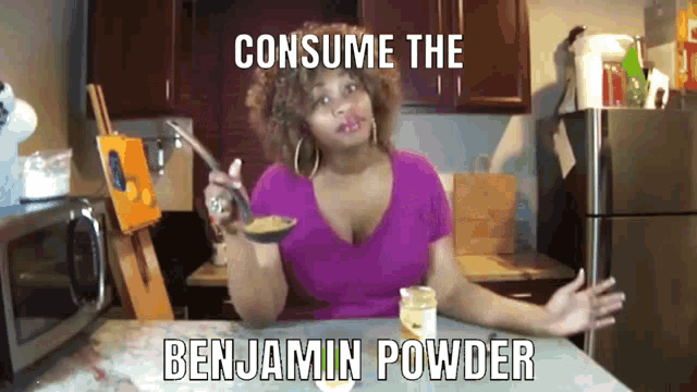 a woman in a kitchen with the words consume the benjamin powder on the bottom