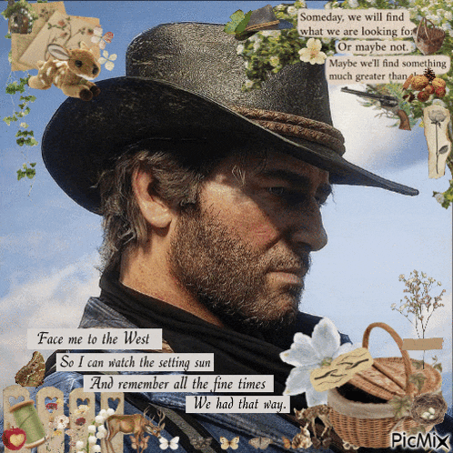 a picture of a man in a cowboy hat with a quote that says face me to the west so i can watch the setting sun