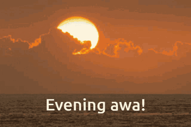 a sunset over the ocean with the words evening awa
