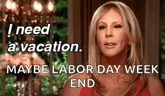 a woman is talking about a vacation and labor day week .