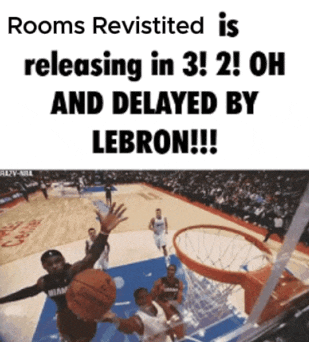 a picture of a basketball game with the caption rooms revisited is releasing in 3 oh and delayed by lebron !!!