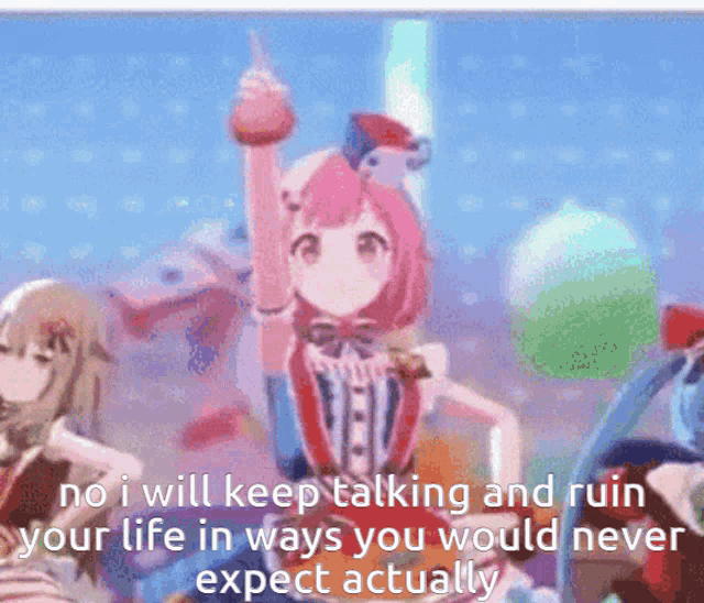 a picture of a girl with the words no i will keep talking and ruin your life in ways you would never expect