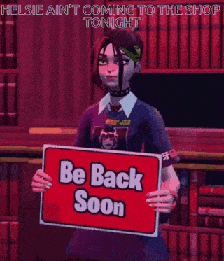 a girl in a video game holding a sign that says be back soon