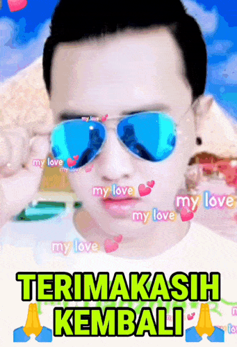 a man wearing sunglasses says " my love " and " my love "