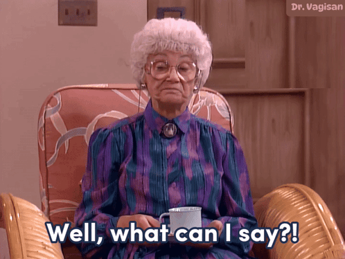 Well What Can I Say GIF - Well What Can I Say Golden Girls GIFs