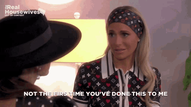 two women are talking and one of them says " not the first time you ve done this to me "