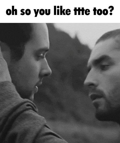 two men are looking at each other and the caption says oh so you like ttte too