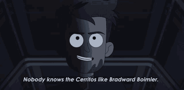 a cartoon of a man says nobody knows the cerritos like bradward boimler