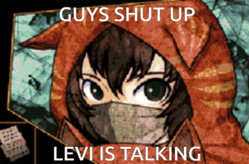 a cartoon of a girl with a mask on her face and the words " guys shut up levi is talking " below her