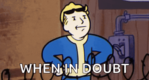 a cartoon of a man standing next to a wall with the words `` when in doubt '' .