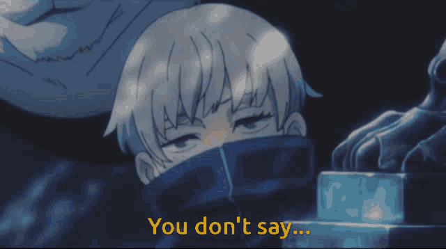 a picture of a boy with the words " you don 't say " below him