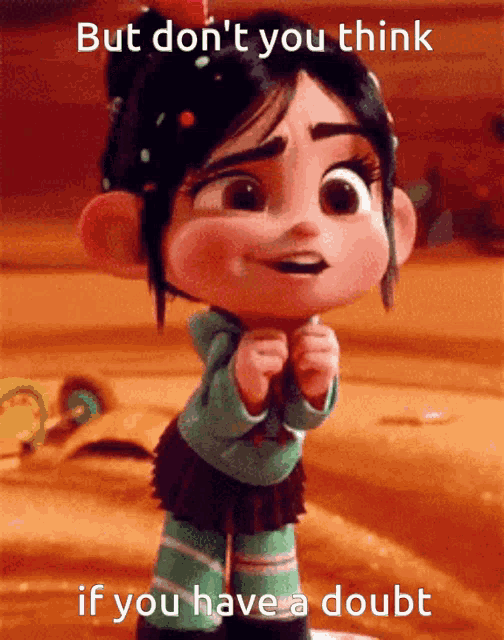 a picture of a cartoon character with the caption but don t you think if you have a doubt
