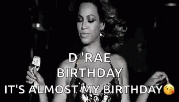 Almost My Birthday Drae Birthday GIF - Almost My Birthday Drae Birthday GIFs