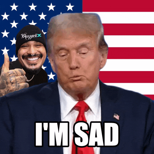 a picture of donald trump with the words i 'm sad below him