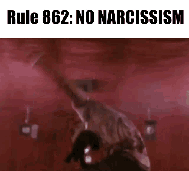 rule 862 : no narcissism is written on the bottom of the image