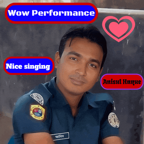a man in a police uniform with the words wow performance and nice singing behind him