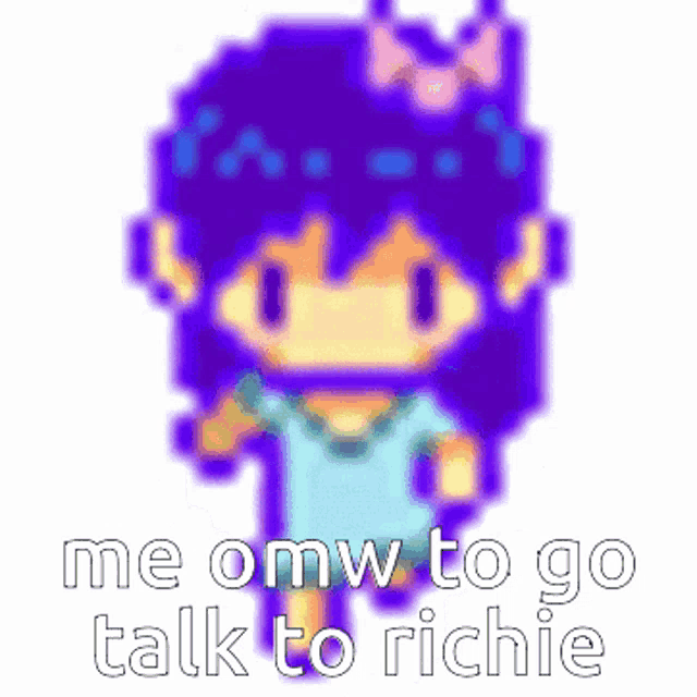 a pixel art drawing of a girl with the words `` me omw to go talk to richie ''