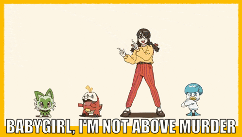 a poster that says babygirl i 'm not above murder with cartoon characters