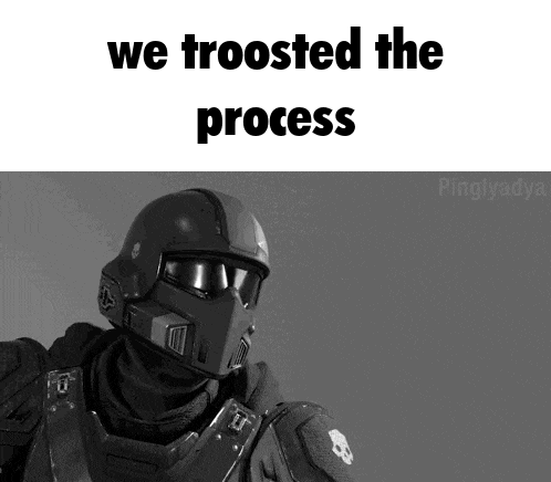 a black and white image of a soldier with the words " we troosted the process " above him
