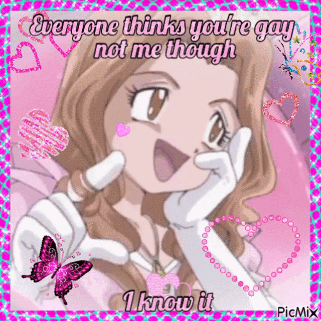 a picture of a girl with a caption that says everyone thinks you 're gay not me though i know it