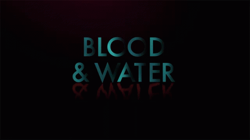 Title Blood And Water GIF - Title Blood And Water Teaser GIFs