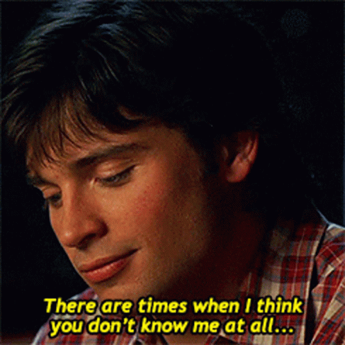 Smallville Clark Kent GIF - Smallville Clark Kent There Times When I Think You Dont Know Me At All GIFs