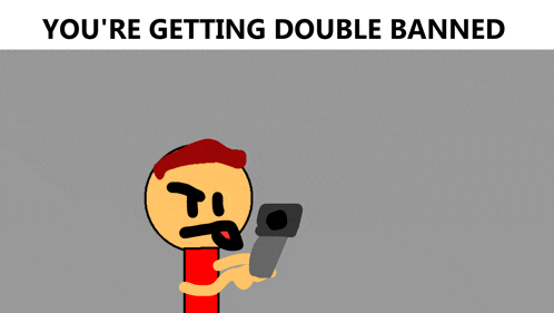 a cartoon of a man holding a cell phone with the words you 're getting double banned above him