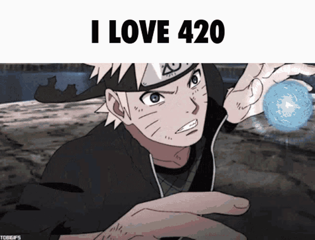 a picture of naruto with the words i love 420 on the top