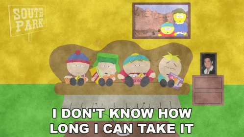 I Dont Know How Long I Can Take It Eric Cartman GIF - I Dont Know How Long I Can Take It Eric Cartman Kyle Broflovski GIFs