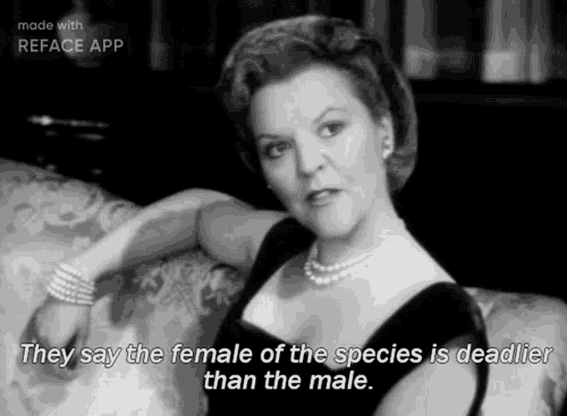 a woman is sitting on a couch and says they say the female of the species is deadlier than the male .