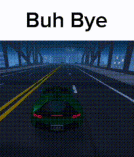 a green car is driving down a highway with the words " buh bye " written above it
