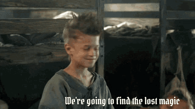 a boy with a mohawk says we 're going to find the lost magic