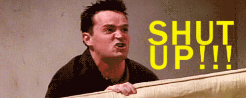 Shut Up! GIF - Friends Chandler Shut Up GIFs