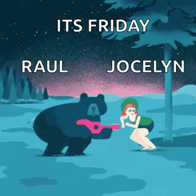 a poster that says it 's friday raul jocelyn and a bear playing a guitar