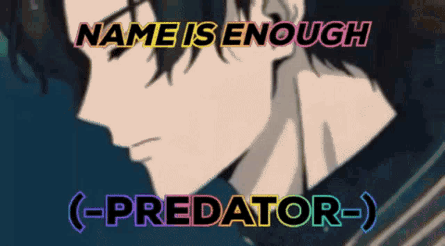 a picture of a man with the words " name is enough ( -predator- ) " on it