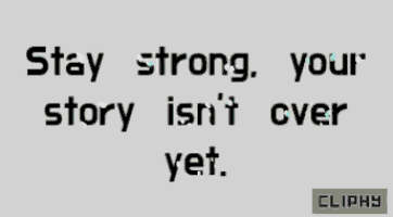 a sign that says stay strong your story isn t over yet