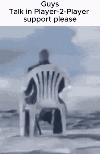 a man is sitting in a chair with the words guys talk in player 2 player support please on the bottom
