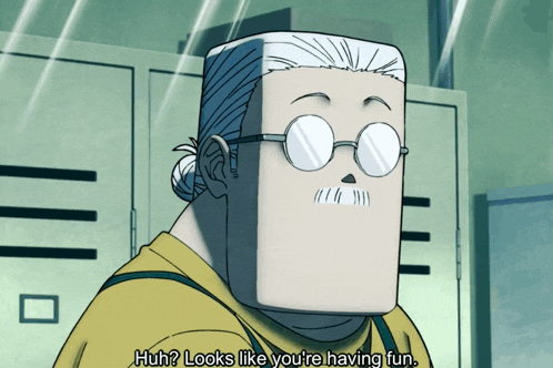 a cartoon character says huh looks like you are having fun