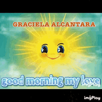 a picture of a smiling sun with the words good morning my love below it