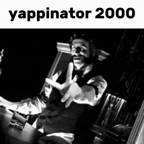 a black and white photo of a man with the words yappinator 2000 on top