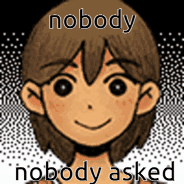 a picture of a boy with the words nobody nobody asked below it