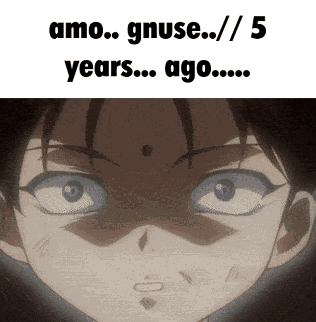 a close up of a person 's face with the words amo gnuse / 5 years ago above it