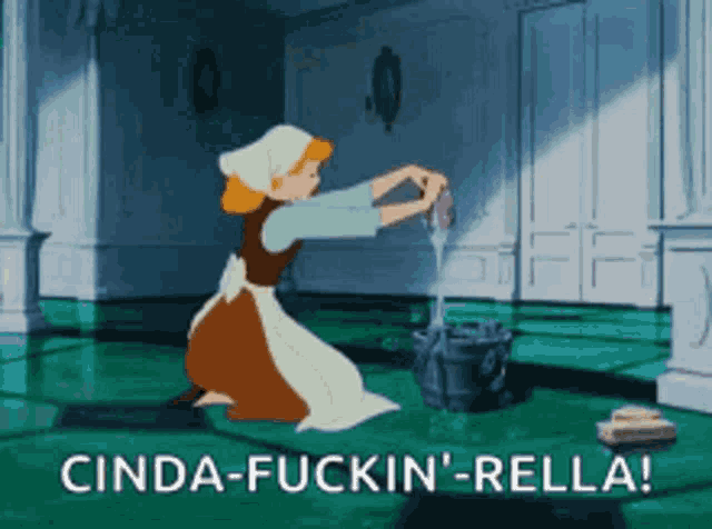 a cartoon of cinderella cleaning a room with the words cinda fuckin rella