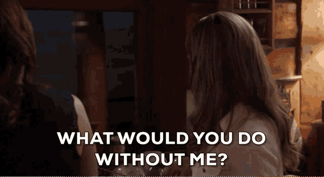 a woman says what would you do without me in a dark room
