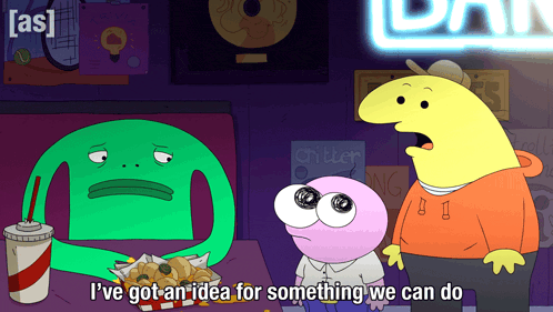a cartoon character says i ve got an idea for something we can do