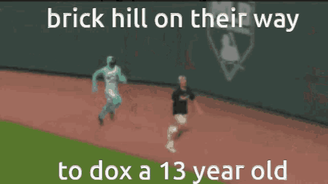a brick hill on their way to dox a 13 year old in a baseball game
