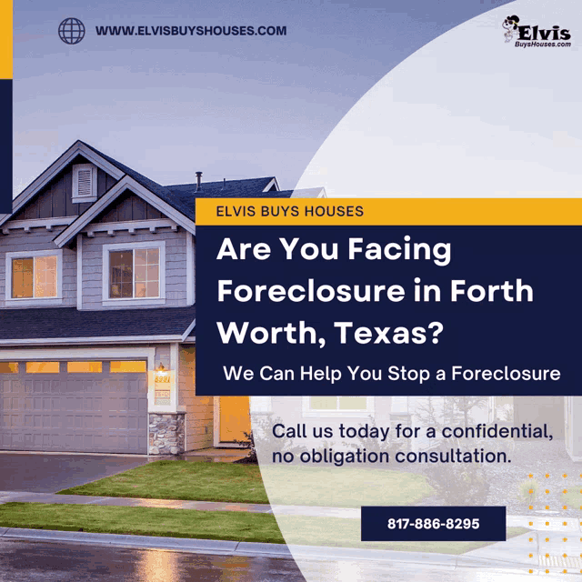 an ad for elvis buys houses that says are you facing foreclosure in forth worth texas